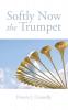 Softly Now the Trumpet