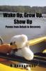 Wake Up Grow Up Show Up