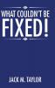 What Couldn't be Fixed!