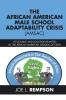 THE AFRICAN AMERICAN MALE SCHOOL ADAPTABILITY CRISIS (AMSAC)