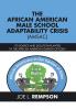 THE AFRICAN AMERICAN MALE SCHOOL ADAPTABILITY CRISIS (AMSAC)