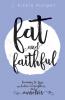 Fat and Faithful