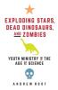 Exploding Stars Dead Dinosaurs and Zombies