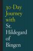 30-Day Journey with St. Hildegard of Bingen