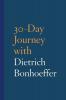 30-Day Journey with Dietrich Bonhoeffer
