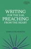 Writing for the Ear Preaching from the Heart