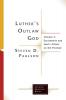 Luther's Outlaw God