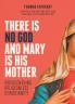 There Is No God and Mary Is His Mother