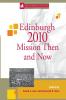 Edinburgh 2010 Mission Then and Now (Regnum Edinburgh Centenary)