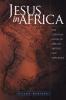 Jesus in Africa: The Christian Gospel in African History and Experience (Regnum Studies in Mission)
