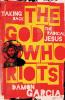 The God Who Riots