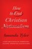 How to End Christian Nationalism