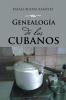 Genealogía de los cubanos (Spanish Edition)