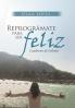Reprográmate Para Ser Feliz: Cuaderno De Trabajo (Spanish Edition)