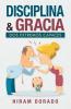Disciplina & Gracia