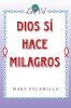 Dios S�� Hace Milagros