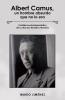 Albert Camus Un Hombre Absurdo Que No Lo Era