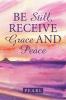 Be Still Receive Grace and Peace