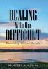 Dealing with the Difficult