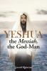 Yeshua the Messiah the God-Man