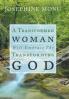 A Transformed Woman Will Embrace the Transforming God