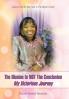 The Illusion Is NOT The Conclusion - My Victorious Journey
