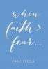 When Faith > Fear ...