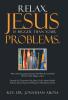 Relax. Jesus Is Bigger Than Your Problems.