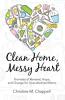 Clean Home Messy Heart