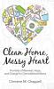 Clean Home Messy Heart