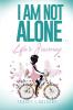 I am not alone...Life's Journey