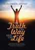 The Truth The Way and The Life