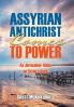 Assyrian Antichrist Comes To Power
