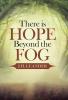 There is Hope Beyond the Fog
