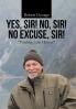 Yes Sir! No Sir! No Excuse Sir!
