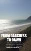From Darkness to Dawn