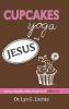 Cupcakes Yoga and Jesus