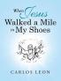 When Jesus Walked a Mile in My Shoes