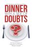 Dinner with a Side of Doubts