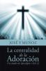 La Centralidad De La Adoración: Un Estudio De Apocalipsis 14:6-12 (Spanish Edition)