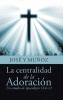 La Centralidad De La Adoración: Un Estudio De Apocalipsis 14:6-12 (Spanish Edition)