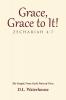 Grace Grace to It! Zechariah 4
