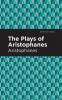 The Plays of Aristophanes