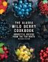 The Alaska Wild Berry Cookbook