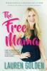 The Free Mama: How to Work From Home Control Your Schedule and Make More Money