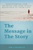 The Message in The Story: Discovering and Sharing the God-Given Messages in Your Life