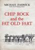 CHIP ROCK and the FAT OLD FART: 1
