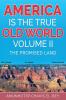 America is the True Old World Volume II