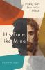 His Face like Mine