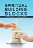 Spiritual Building Blocks: Using Our Head Heart & Hands to Love God Our Self & Neighbors